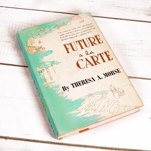 Future a la Carte Theresa A Morse Ruth Sheetz First Edition 1955